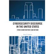 The Politics of Cyber-Security Threats: Beyond Cyber-Doom Rhetoric by Lawson; Sean, 9781138201828