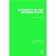 Authority in the Modern State (Works of Harold J. Laski) by Laski; Harold J., 9781138821828
