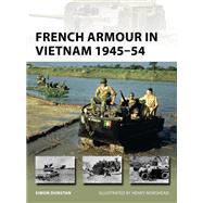 French Armour in Vietnam 1945-54 by Dunstan, Simon; Morshead, Henry, 9781472831828