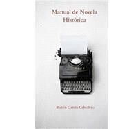 Manual De Novela Histrica by Cebollero, Ruben Garcia, 9781508491828