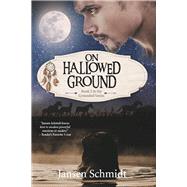 On Hallowed Ground Book 2 in the Grounded Series by Schmidt, Jansen, 9781543971828
