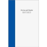 On Law And Chastity by Rodes, Robert E., Jr., 9781594601828