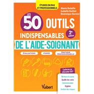 Les 50 outils indispensables de l'aide-soignant by Alexis Bataille; Isabelle Guittet; Dominique Garnier, 9782311661828