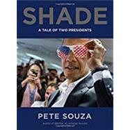 Shade A Tale of Two Presidents by Souza, Pete, 9780316421829
