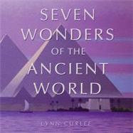 The Seven Wonders of the Ancient World by Curlee, Lynn; Curlee, Lynn, 9780689831829