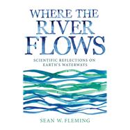 Where the River Flows by Fleming, Sean W., 9780691191829