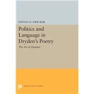 Politics and Language in Dryden's Poetry by Zwicker, Steven N., 9780691641829