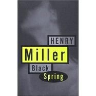 Black Spring by Miller, Henry, 9780802131829