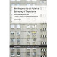The International Political Economy of Transition by Shields; Stuart, 9781138811829