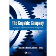 The Capable Company Building the capabilites that make strategy work by Lynch, Richard L.; Diezemann, John G.; Dowling, James F., 9781405111829