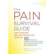 The Pain Survival Guide How to Become Resilient and Reclaim Your Life by Turk, Dennis C.; Winter, Frits, 9781433831829