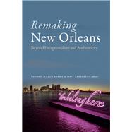 Remaking New Orleans by Adams, Thomas Jessen; Sakakeeny, Matt, 9781478001829