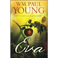 Eva (Eve Spanish Edition) Una Novela by Young, Wm. Paul, 9781501141829