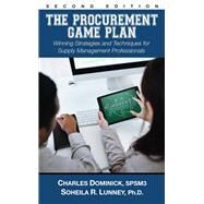 The Procurement Game Plan Winning Strategies and Techniques for Supply Management Professionals by Dominick, Charles; Lunney, Soheila, 9781604271829