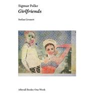 Sigmar Polke Girlfriends by Gronert, Stefan, 9781846381829
