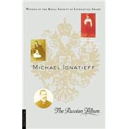 The Russian Album by Ignatieff, Michael, 9780312281830