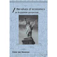 The Values of Economics: An Aristotelian Perspective by van Staveren; Irene, 9780415241830