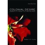 Colonial Desire: Hybridity in Theory, Culture and Race by Young,Robert J. C., 9780415311830