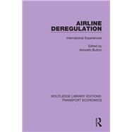 Airline Deregulation: International Experiences by Button; Kenneth, 9780415791830