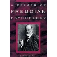 A Primer of Freudian Psychology by Hall, Calvin S., 9780452011830