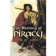 The History of Piracy by Gosse, Philip, 9780486461830