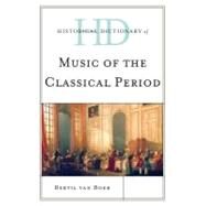 Historical Dictionary of Music of the Classical Period by Boer, Bertil van, 9780810871830
