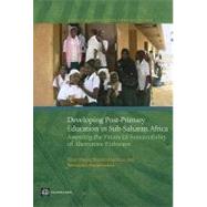 Developing Post-Primary Education in Sub-Saharan Africa : Assessing the Financial Sustainability of Alternative Pathways by Mingat, Alain; Ledoux, Blandine; Rakotomalala, Ramahatra, 9780821381830