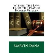 Within the Law by Dana, Marvin; Veiller, Bayard, 9781507761830