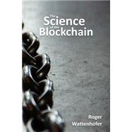 The Science of the Blockchain by Wattenhofer, Roger, 9781522751830