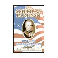 The American Partisan: Henry Lee and the Struggle for Independence, 1776-1780 by John W. Hartman, 9781572491830