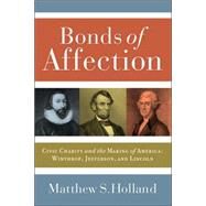 Bonds of Affection: Civic Charity and the Making of America--Winthrop, Jefferson, and Lincoln by Holland, Matthew S., 9781589011830