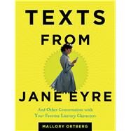 Texts from Jane Eyre And Other Conversations with Your Favorite Literary Characters by Ortberg, Mallory, 9781627791830