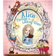 Lewis Carroll's Alice Through the Looking Glass by Carroll, Lewis; Woodward, Kay; Moffett, Patricia, 9781783121830