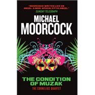The Condition of Muzak The Cornelius Quartet 4 by Moorcock, Michael, 9781783291830