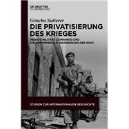 Die Privatisierung des Krieges by Grischa Sutterer, 9783111391830