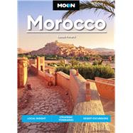 Moon Morocco Local Insight, Strategic Itineraries, Desert Excursions by Unknown, 9798886471830
