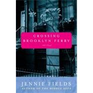 Crossing Brooklyn Ferry : A Novel by Fields, Jennie, 9780061881831