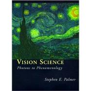 Vision Science Photons to Phenomenology by Palmer, Stephen E., 9780262161831