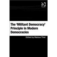 The 'militant Democracy' Principle in Modern Democracies by Thiel,Markus;Thiel,Markus, 9780754671831