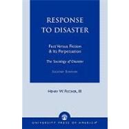 Response to Disaster Fact Versus Fiction & Its Perpetuation -The Sociology of Disaster- by Fischer, Henry W., III, 9780761811831