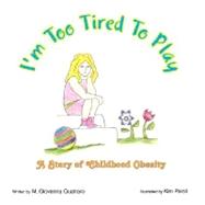 I'm Too Tired To Play by Quatraro, M. Giovanna, 9781436301831