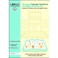 Managing Asperger Syndrome at College and University: A Resource for Students, Tutors and Support Services by Jamieson,Claire, 9781843121831