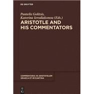 Aristotle and His Commentators by Golitsis, Pantelis; Ierodiakonou, Katerina, 9783110601831