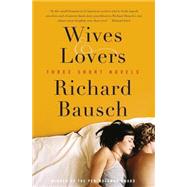 Wives & Lovers by Bausch, Richard, 9780060571832