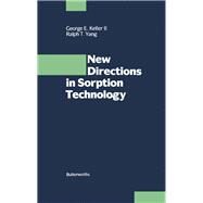 New Directions in Sorption Technology by Keller, George E.; Yang, Ralph T., 9780409901832