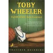 Toby Wheeler: Eighth Grade Benchwarmer by HELDRING, THATCHER, 9780440421832