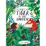 There's a Tiger in the Garden by Stewart, Lizzy, 9781328791832