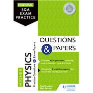 Essential SQA Exam Practice: Higher Physics Questions and Papers by Paul Chambers; Mark Ramsay, 9781510471832