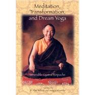 Meditation, Transformation, and Dream Yoga by Gyatrul Rinpoche; Wallace, B. Alan; Khandro, Sangye, 9781559391832