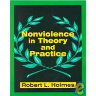 Nonviolence in Theory and Practice by Holmes, Robert L., 9781577661832